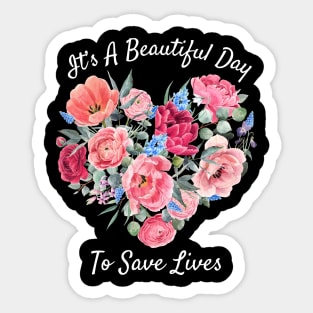 Its a Beautiful Day To Save lives Gift T-Shirt Sticker